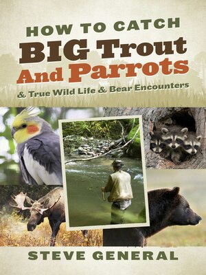 cover image of How to Catch Big Trout and Parrots: & True Wild Life & Bear Encounters